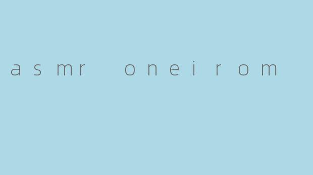asmr oneirom